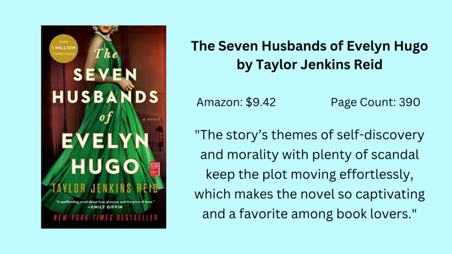 Staff writer Maddie Peoples writes that The Seven Husbands of Evelyn Hugo by Taylor Jenkins Reid is an intriguing story about fame and romance.