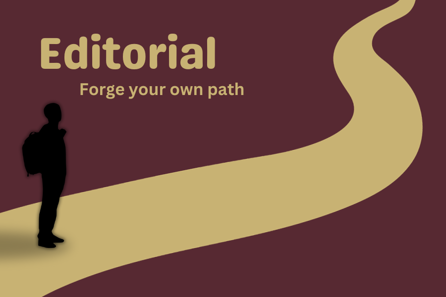 EDITORIAL: Forge your own path