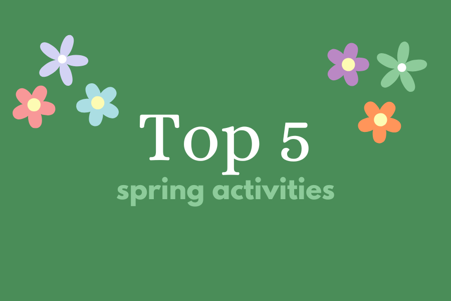 News Editor Nora Kurtz breaks down the top 5 spring activities.